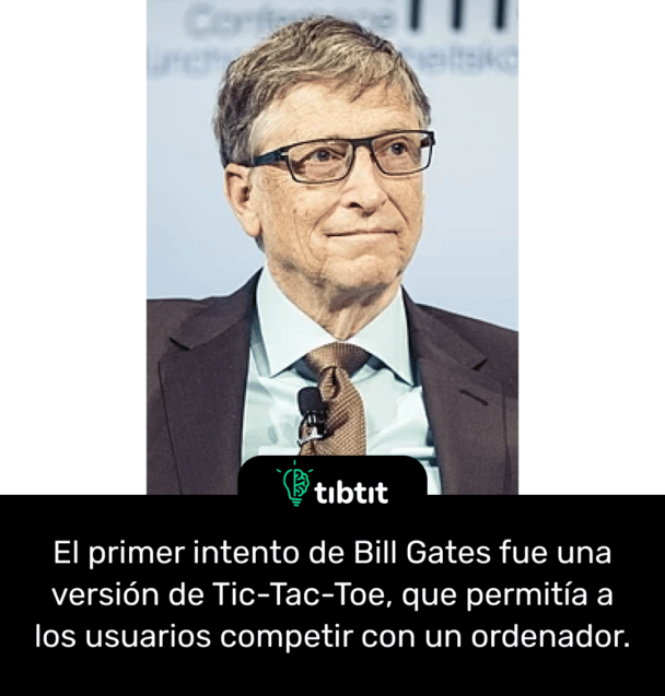 El primer intento de Bill Gates fue una versión de Tic-Tac-Toe, que permitía a los usuarios competir con un ordenador.