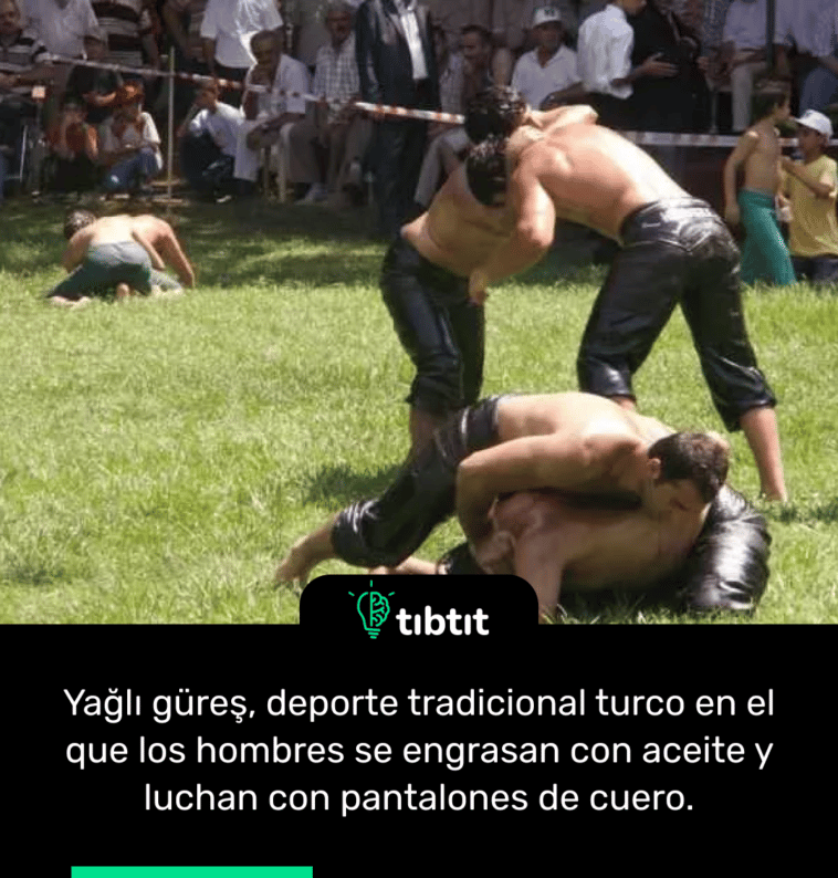 Yağlı güreş, deporte tradicional turco en el que los hombres se engrasan con aceite y luchan con pantalones de cuero.