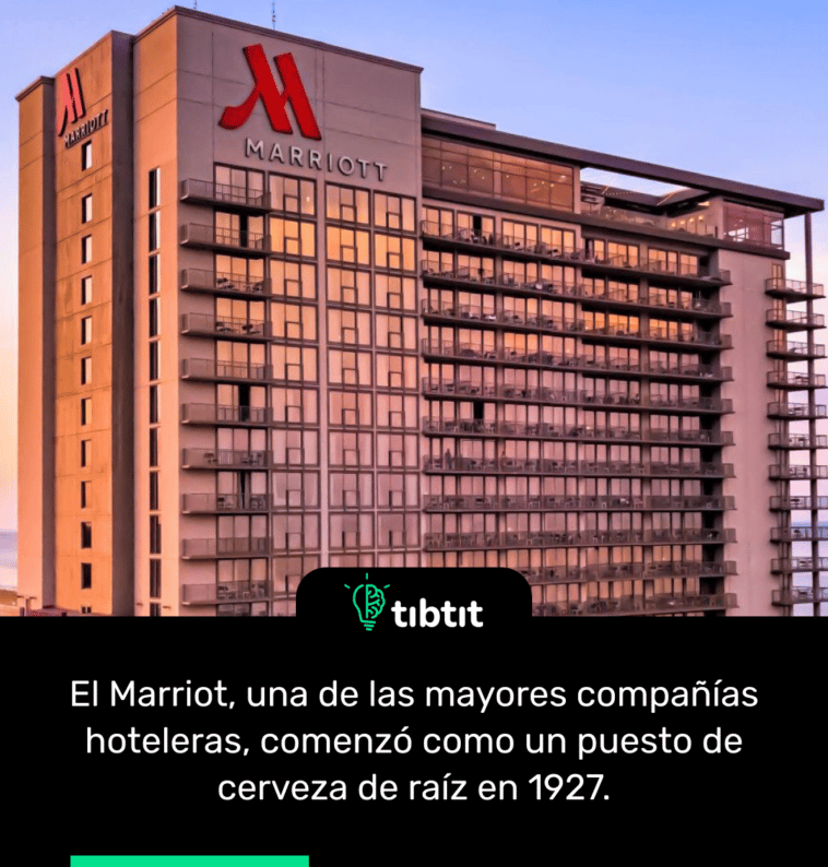 El Marriot, una de las mayores compañías hoteleras, comenzó como un puesto de cerveza de raíz en 1927.