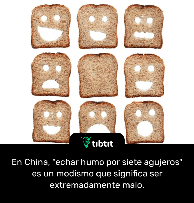 En China, "echar humo por siete agujeros" es un modismo que significa ser extremadamente malo.