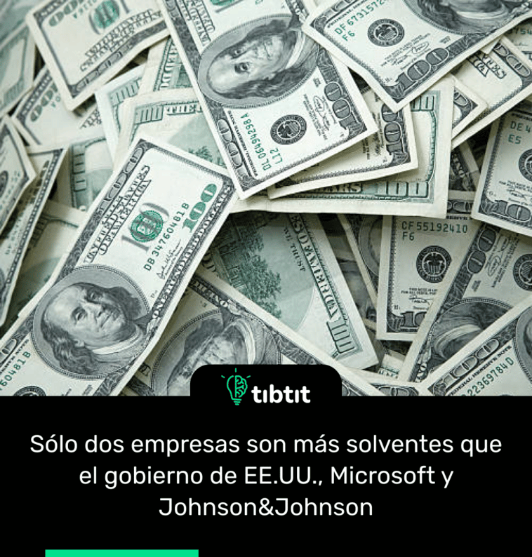 Sólo dos empresas son más solventes que el gobierno de EE.UU., Microsoft y Johnson&Johnson