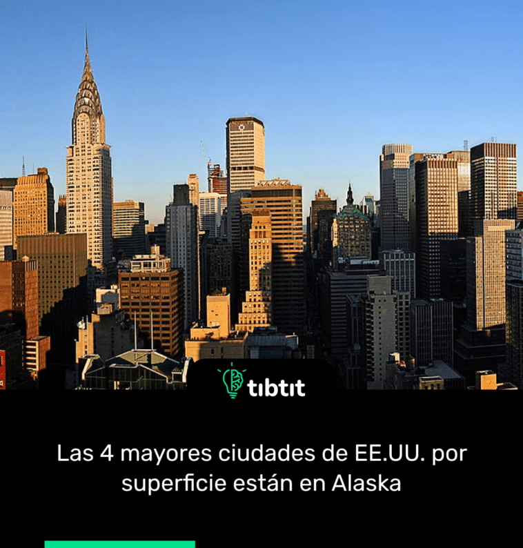 Las 4 mayores ciudades de EE.UU. por superficie están en Alaska