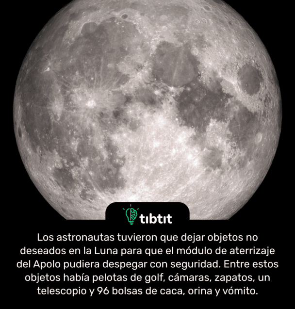 Los astronautas tuvieron que dejar objetos no deseados en la Luna para que el módulo de aterrizaje del Apolo pudiera despegar con seguridad. Entre estos objetos había pelotas de golf, cámaras, zapatos, un telescopio y 96 bolsas de caca, orina y vómito.