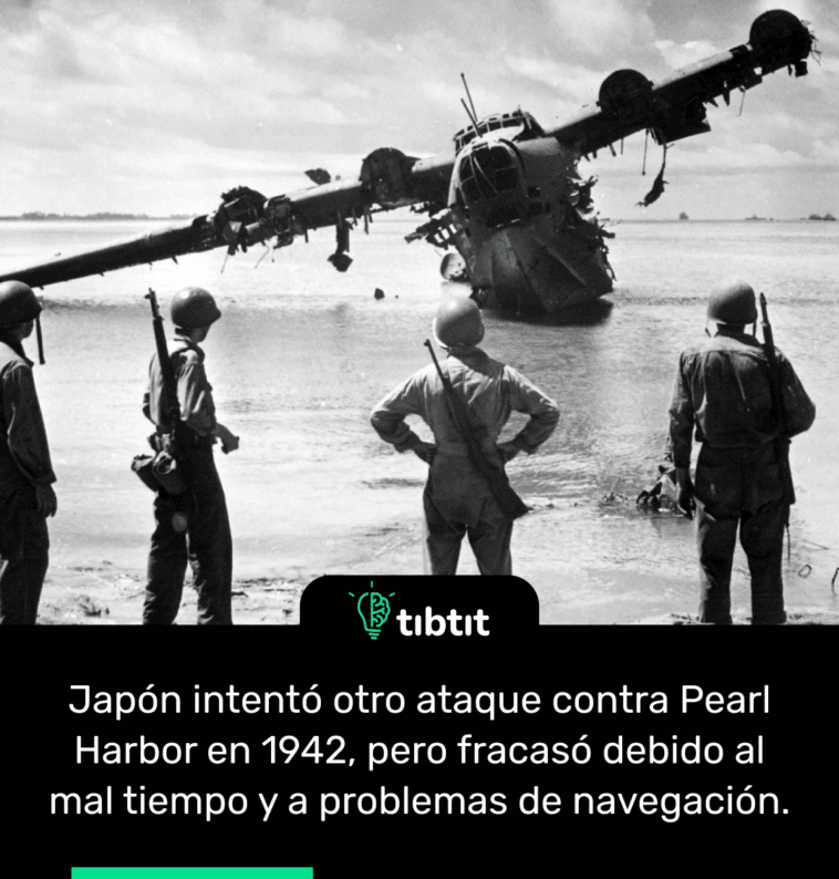 Japón intentó otro ataque contra Pearl Harbor en 1942, pero fracasó debido al mal tiempo y a problemas de navegación.