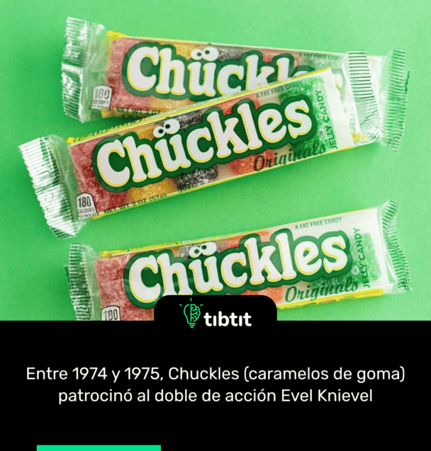 Entre 1974 y 1975, Chuckles (caramelos de goma) patrocinó al doble de acción Evel Knievel