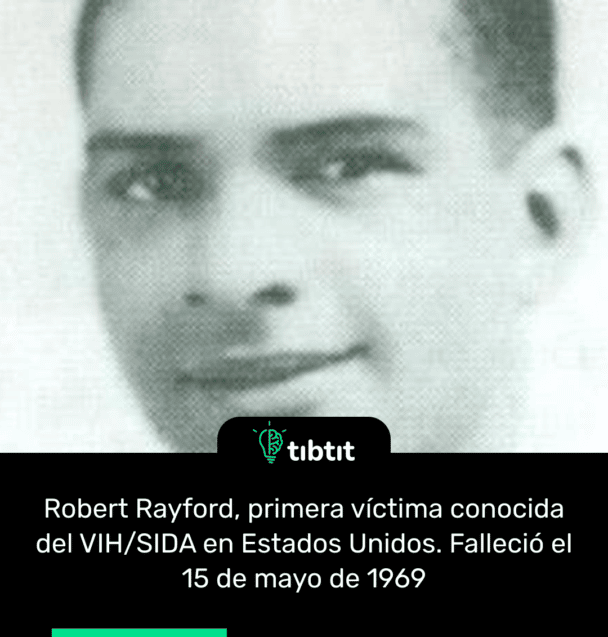 Robert Rayford, primera víctima conocida del VIH/SIDA en Estados Unidos. Falleció el 15 de mayo de 1969