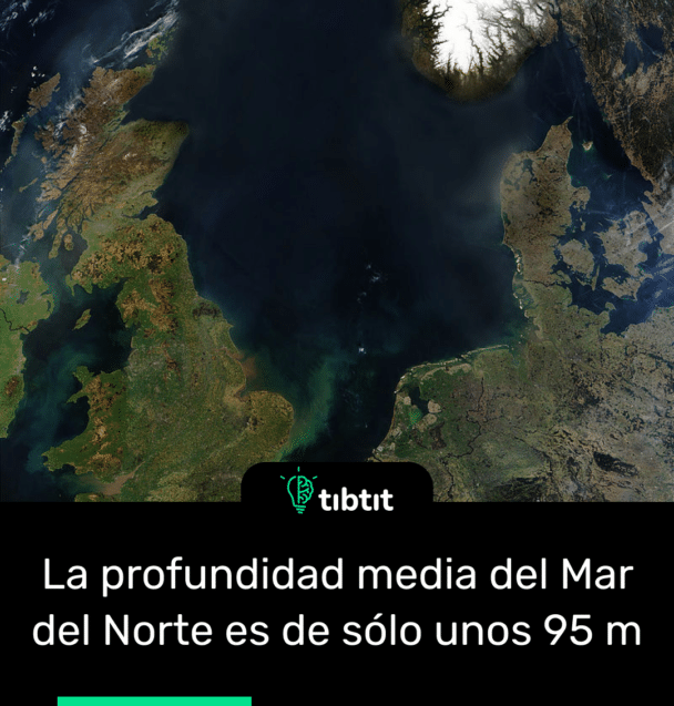 La profundidad media del Mar del Norte es de sólo unos 95 m