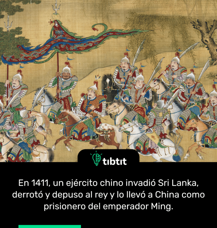 En 1411, un ejército chino invadió Sri Lanka, derrotó y depuso al rey y lo llevó a China como prisionero del emperador Ming.