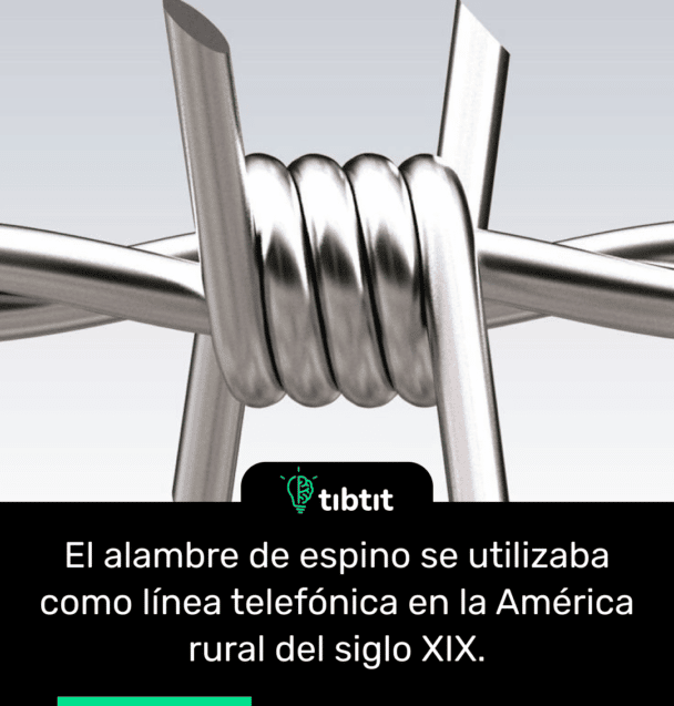 El alambre de espino se utilizaba como línea telefónica en la América rural del siglo XIX.