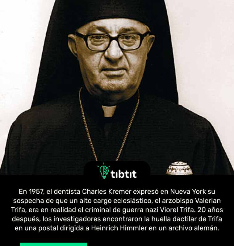En 1957, el dentista Charles Kremer expresó en Nueva York su sospecha de que un alto cargo eclesiástico, el arzobispo Valerian Trifa, era en realidad el criminal de guerra nazi Viorel Trifa. 20 años después, los investigadores encontraron la huella dactilar de Trifa en una postal dirigida a Heinrich Himmler en un archivo alemán.