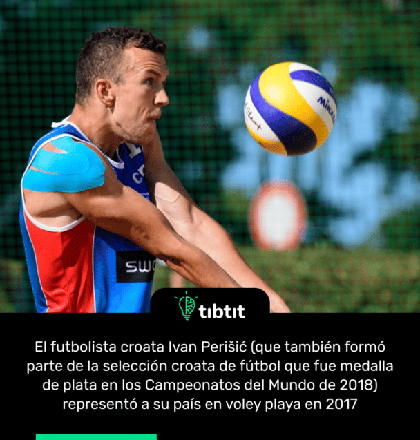 El futbolista croata Ivan Perišić (que también formó parte de la selección croata de fútbol que fue medalla de plata en los Campeonatos del Mundo de 2018) representó a su país en voley playa en 2017