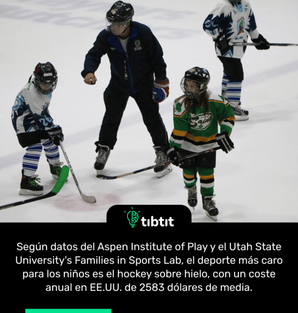 Según datos del Aspen Institute of Play y el Utah State University's Families in Sports Lab, el deporte más caro para los niños es el hockey sobre hielo, con un coste anual en EE.UU. de 2583 dólares de media.