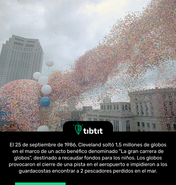 El 25 de septiembre de 1986, Cleveland soltó 1,5 millones de globos en el marco de un acto benéfico denominado "La gran carrera de globos", destinado a recaudar fondos para los niños. Los globos provocaron el cierre de una pista en el aeropuerto e impidieron a los guardacostas encontrar a 2 pescadores perdidos en el mar.
