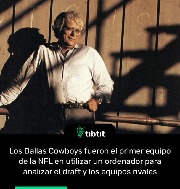 Los Dallas Cowboys fueron el primer equipo de la NFL en utilizar un ordenador para analizar el draft y los equipos rivales