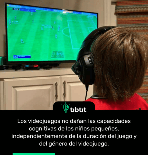 Los videojuegos no dañan las capacidades cognitivas de los niños pequeños, independientemente de la duración del juego y del género del videojuego.
