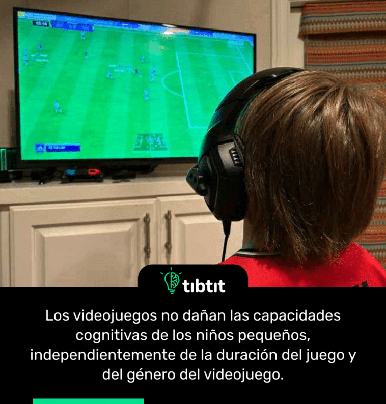 Los videojuegos no dañan las capacidades cognitivas de los niños pequeños, independientemente de la duración del juego y del género del videojuego.
