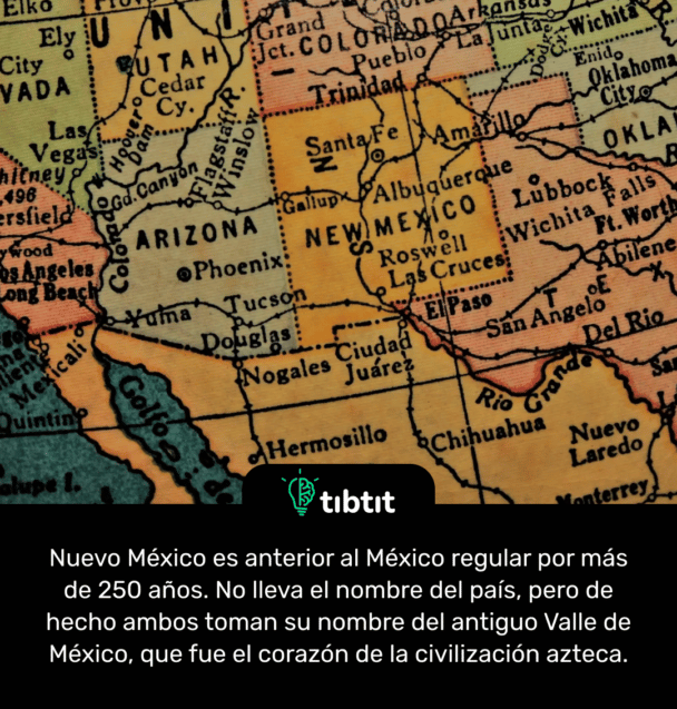 Nuevo México es anterior al México regular por más de 250 años. No lleva el nombre del país, pero de hecho ambos toman su nombre del antiguo Valle de México, que fue el corazón de la civilización azteca.