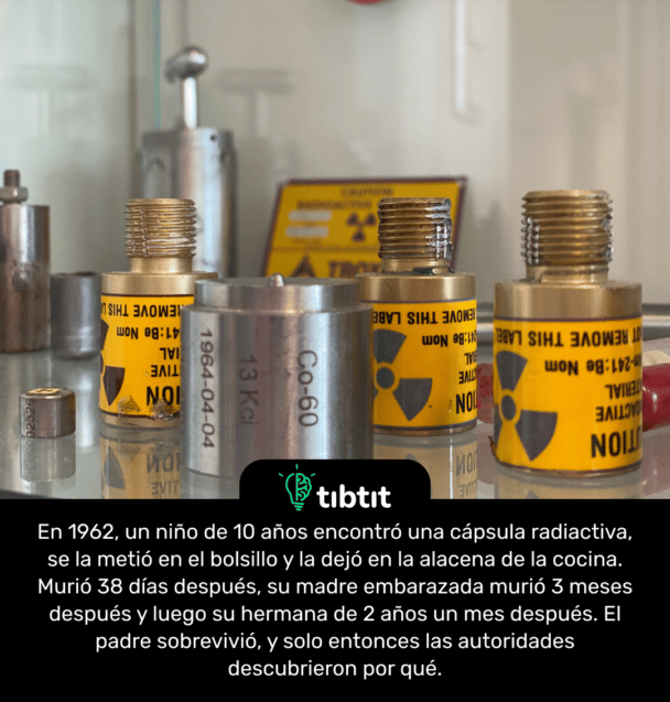 En 1962, un niño de 10 años encontró una cápsula radiactiva, se la metió en el bolsillo y la dejó en la alacena de la cocina. Murió 38 días después, su madre embarazada murió 3 meses después y luego su hermana de 2 años un mes después. El padre sobrevivió, y solo entonces las autoridades descubrieron por qué.