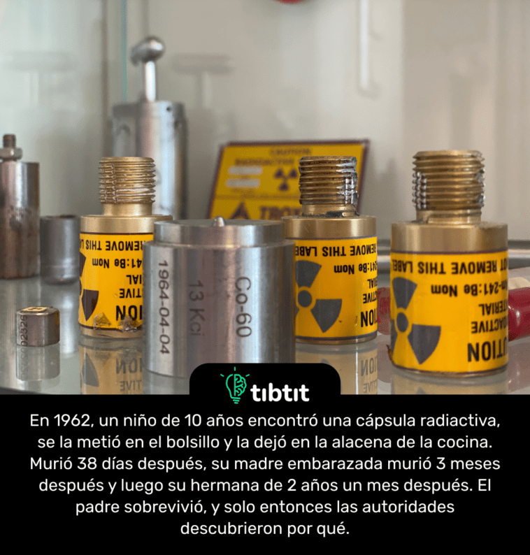 En 1962, un niño de 10 años encontró una cápsula radiactiva, se la metió en el bolsillo y la dejó en la alacena de la cocina. Murió 38 días después, su madre embarazada murió 3 meses después y luego su hermana de 2 años un mes después. El padre sobrevivió, y solo entonces las autoridades descubrieron por qué.