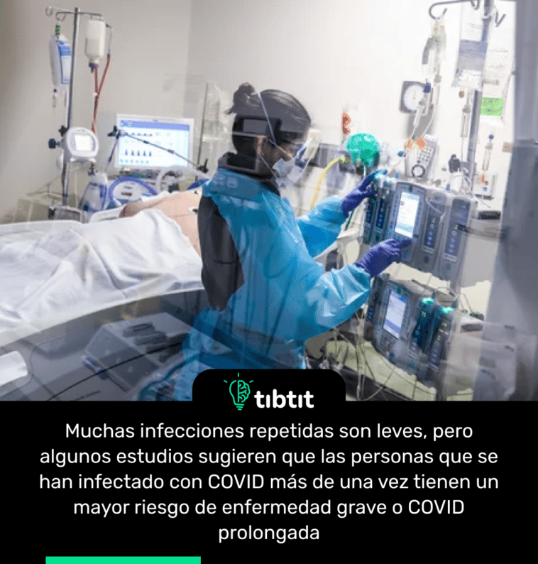 Muchas infecciones repetidas son leves, pero algunos estudios sugieren que las personas que se han infectado con COVID más de una vez tienen un mayor riesgo de enfermedad grave o COVID prolongada