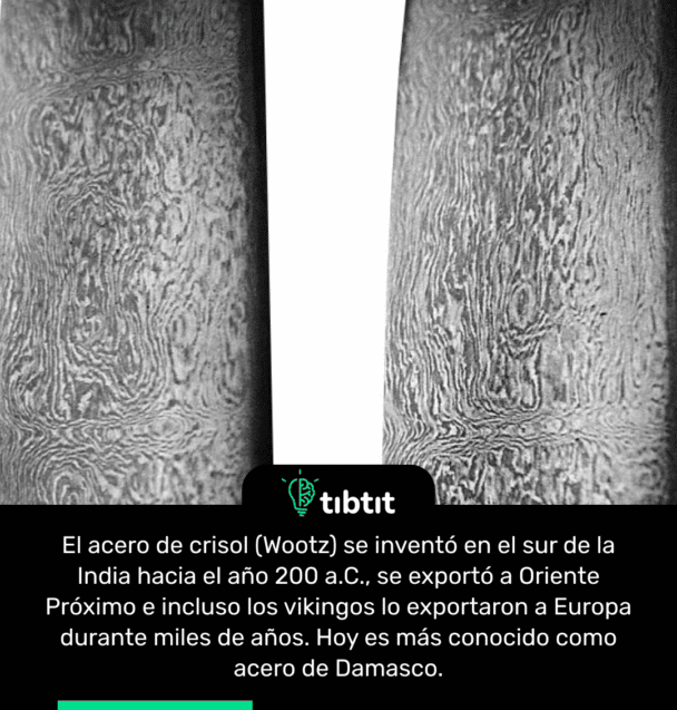 El acero de crisol (Wootz) se inventó en el sur de la India hacia el año 200 a.C., se exportó a Oriente Próximo e incluso los vikingos lo exportaron a Europa durante miles de años. Hoy es más conocido como acero de Damasco.