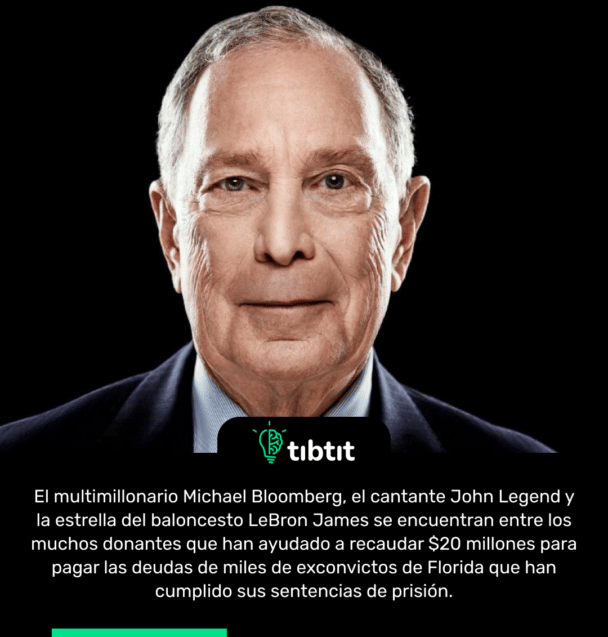El multimillonario Michael Bloomberg, el cantante John Legend y la estrella del baloncesto LeBron James se encuentran entre los muchos donantes que han ayudado a recaudar $20 millones para pagar las deudas de miles de exconvictos de Florida que han cumplido sus sentencias de prisión.