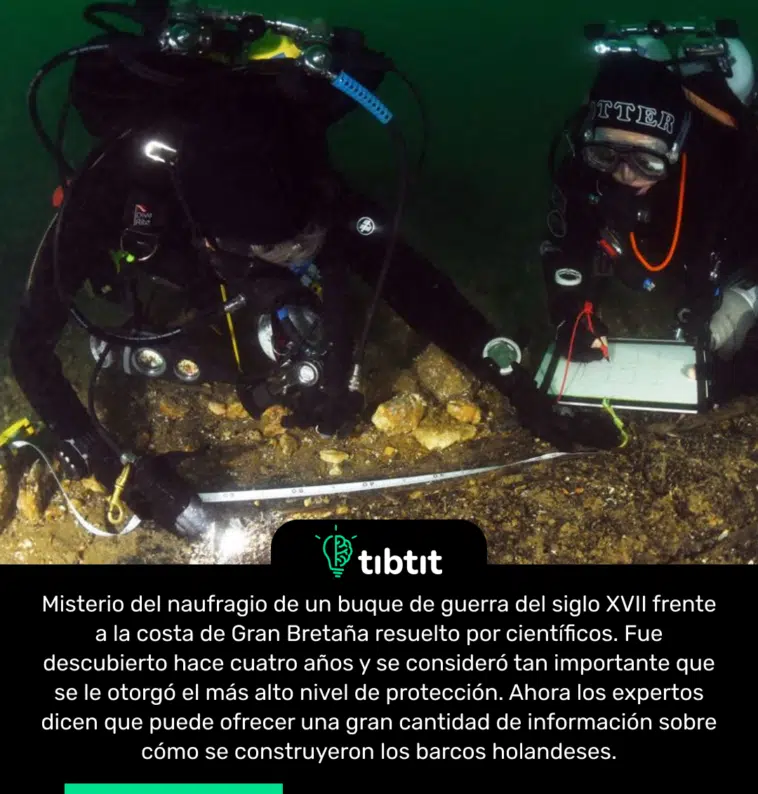 Misterio del naufragio de un buque de guerra del siglo XVII frente a la costa de Gran Bretaña resuelto por científicos. Fue descubierto hace cuatro años y se consideró tan importante que se le otorgó el más alto nivel de protección. Ahora los expertos dicen que puede ofrecer una gran cantidad de información sobre cómo se construyeron los barcos holandeses.