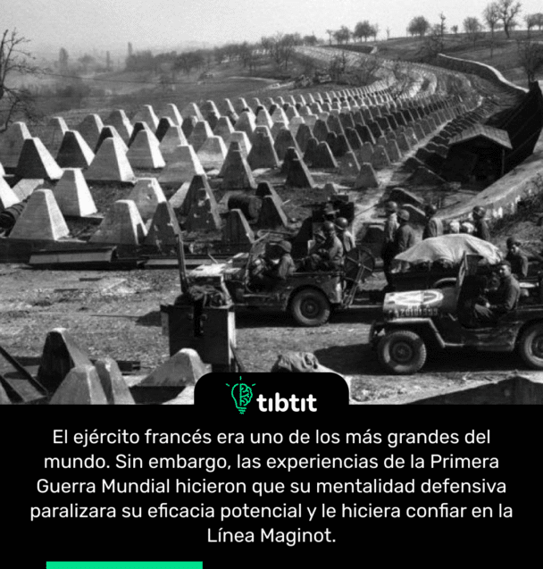 El ejército francés era uno de los más grandes del mundo. Sin embargo, las experiencias de la Primera Guerra Mundial hicieron que su mentalidad defensiva paralizara su eficacia potencial y le hiciera confiar en la Línea Maginot.