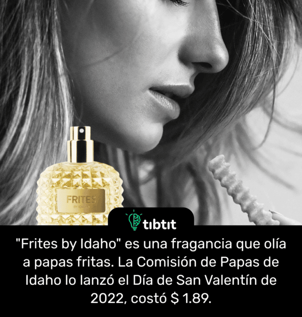 "Frites by Idaho" es una fragancia que olía a papas fritas. La Comisión de Papas de Idaho lo lanzó el Día de San Valentín de 2022, costó $ 1.89.