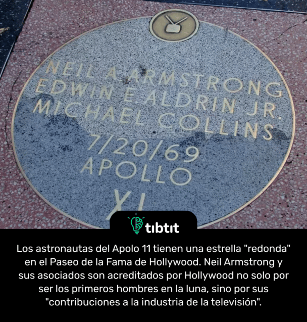 Los astronautas del Apolo 11 tienen una estrella "redonda" en el Paseo de la Fama de Hollywood. Neil Armstrong y sus asociados son acreditados por Hollywood no solo por ser los primeros hombres en la luna, sino por sus "contribuciones a la industria de la televisión".