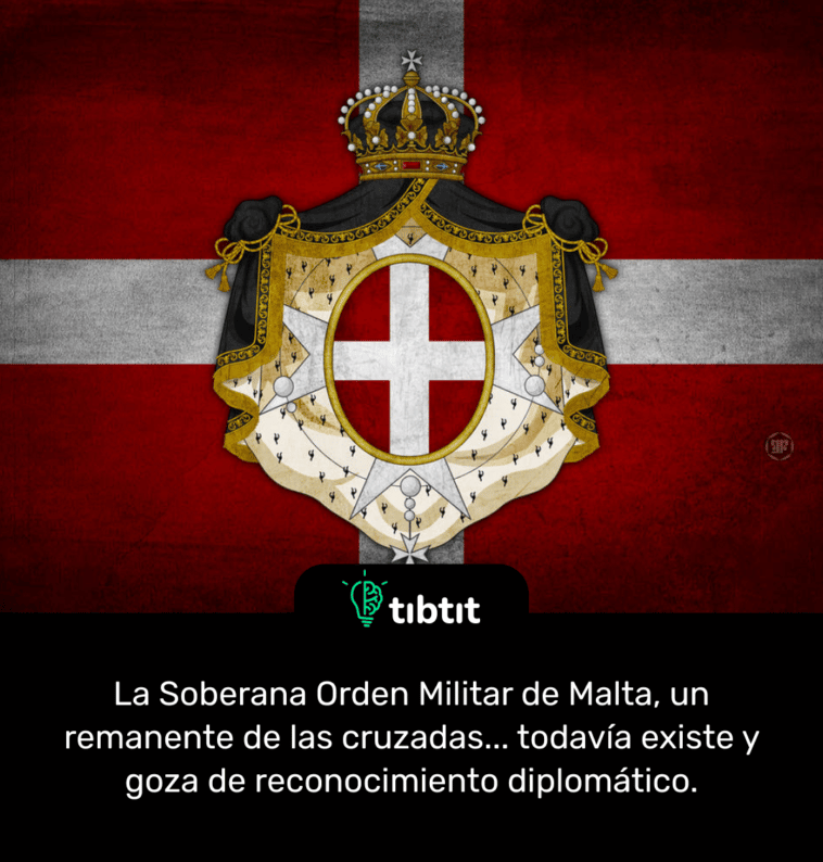 La Soberana Orden Militar de Malta, un remanente de las cruzadas... todavía existe y goza de reconocimiento diplomático.