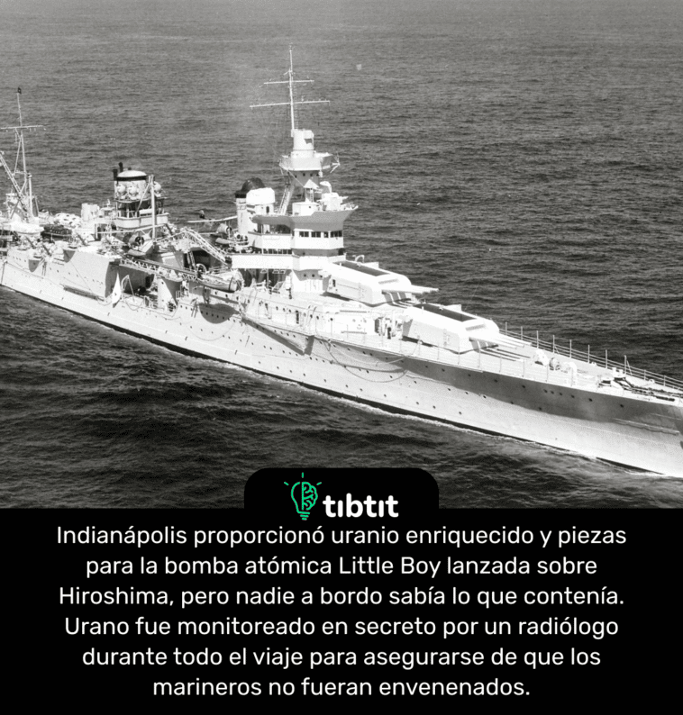 Indianápolis proporcionó uranio enriquecido y piezas para la bomba atómica Little Boy lanzada sobre Hiroshima, pero nadie a bordo sabía lo que contenía. Urano fue monitoreado en secreto por un radiólogo durante todo el viaje para asegurarse de que los marineros no fueran envenenados.