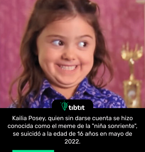 Kailia Posey, quien sin darse cuenta se hizo conocida como el meme de la "niña sonriente", se suicidó a la edad de 16 años en mayo de 2022.