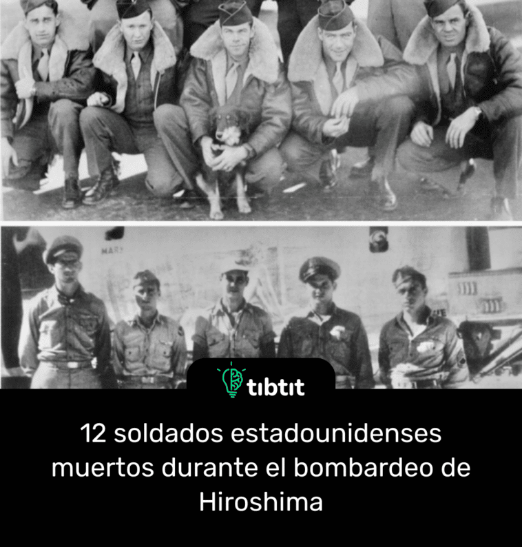 12 soldados estadounidenses muertos durante el bombardeo de Hiroshima