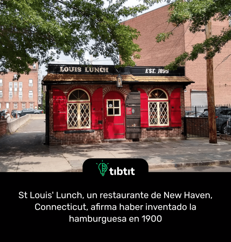 St Louis' Lunch, un restaurante de New Haven, Connecticut, afirma haber inventado la hamburguesa en 1900