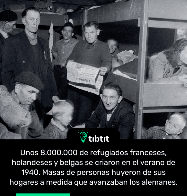 Unos 8.000.000 de refugiados franceses, holandeses y belgas se criaron en el verano de 1940. Masas de personas huyeron de sus hogares a medida que avanzaban los alemanes.