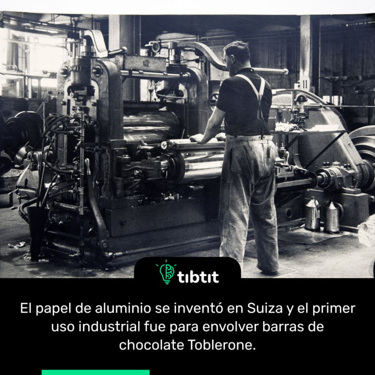 El papel de aluminio se inventó en Suiza y el primer uso industrial fue para envolver barras de chocolate Toblerone.
