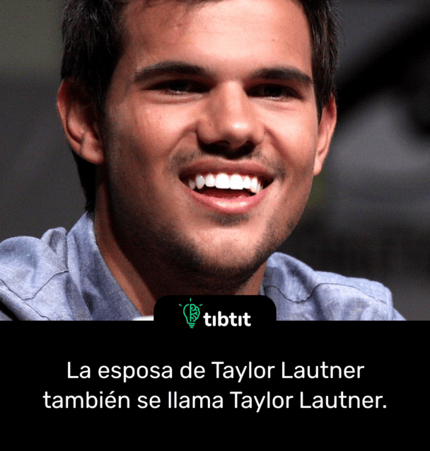 La esposa de Taylor Lautner también se llama Taylor Lautner.