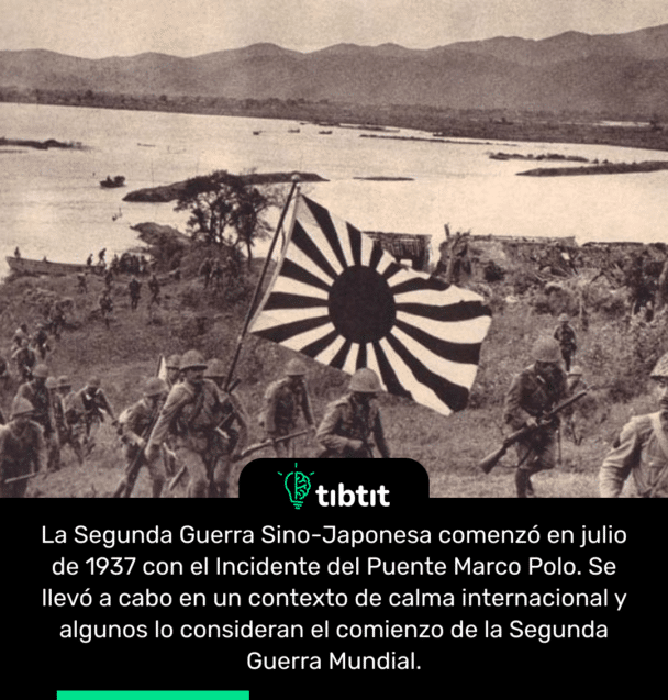 La Segunda Guerra Sino-Japonesa comenzó en julio de 1937 con el Incidente del Puente Marco Polo. Se llevó a cabo en un contexto de calma internacional y algunos lo consideran el comienzo de la Segunda Guerra Mundial.