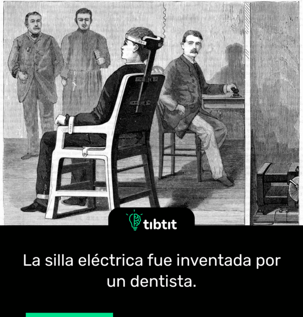 La silla eléctrica fue inventada por un dentista.