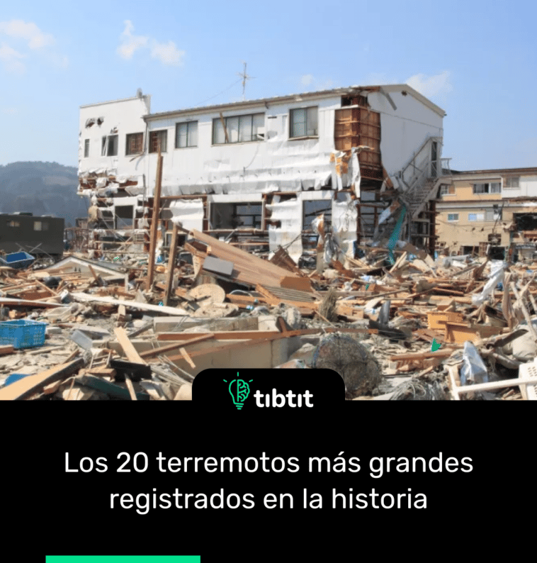 Los 20 terremotos más grandes registrados en la historia