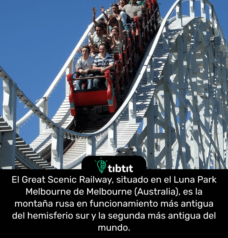 El Great Scenic Railway, situado en el Luna Park Melbourne de Melbourne (Australia), es la montaña rusa en funcionamiento más antigua del hemisferio sur y la segunda más antigua del mundo.