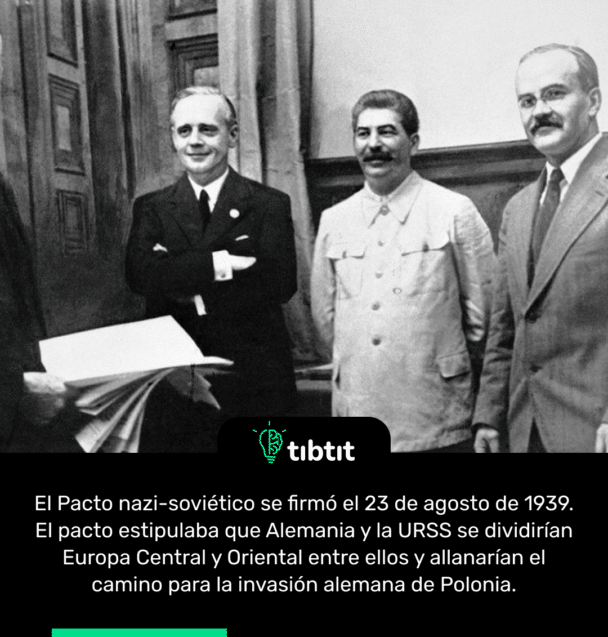 El Pacto nazi-soviético se firmó el 23 de agosto de 1939. El pacto estipulaba que Alemania y la URSS se dividirían Europa Central y Oriental entre ellos y allanarían el camino para la invasión alemana de Polonia.
