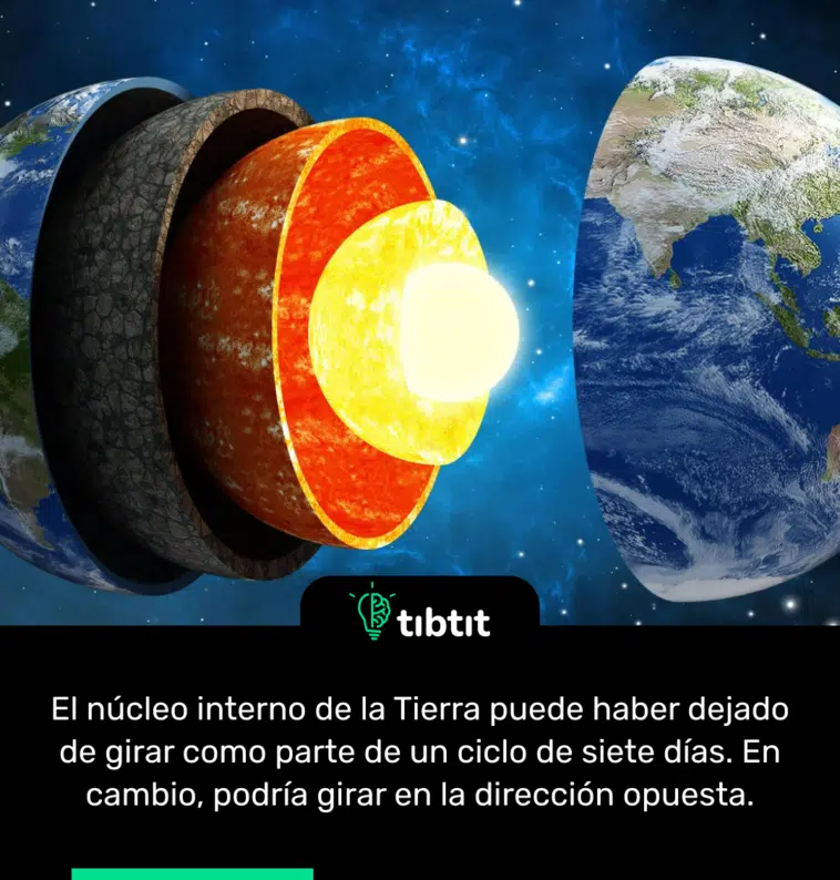 El núcleo interno de la Tierra puede haber dejado de girar como parte de un ciclo de siete días. En cambio, podría girar en la dirección opuesta.