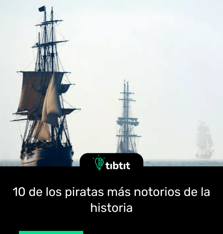 10 de los piratas más notorios de la historia