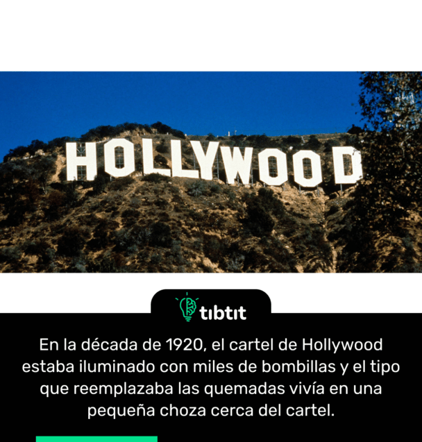En la década de 1920, el cartel de Hollywood estaba iluminado con miles de bombillas y el tipo que reemplazaba las quemadas vivía en una pequeña choza cerca del cartel.
