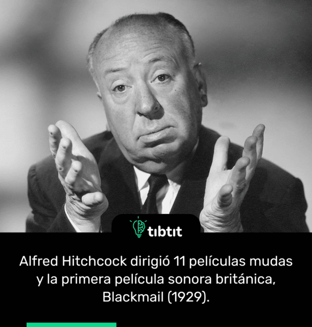 Alfred Hitchcock dirigió 11 películas mudas y la primera película sonora británica, Blackmail (1929).