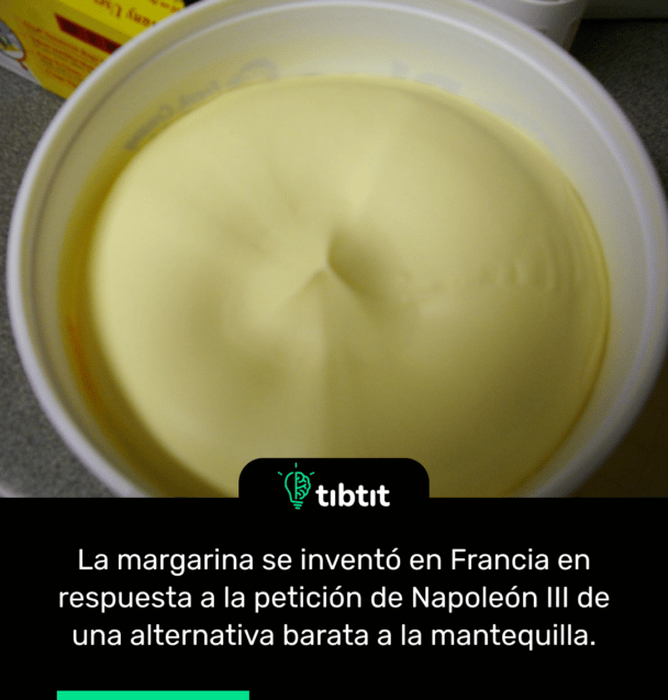 La margarina se inventó en Francia en respuesta a la petición de Napoleón III de una alternativa barata a la mantequilla.
