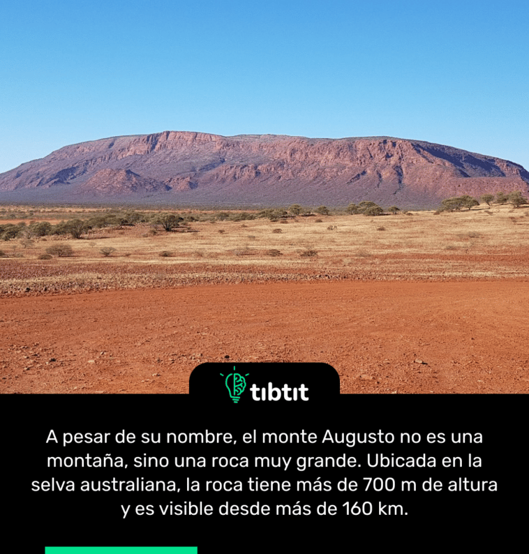 A pesar de su nombre, el monte Augusto no es una montaña, sino una roca muy grande. Ubicada en la selva australiana, la roca tiene más de 700 m de altura y es visible desde más de 160 km.
