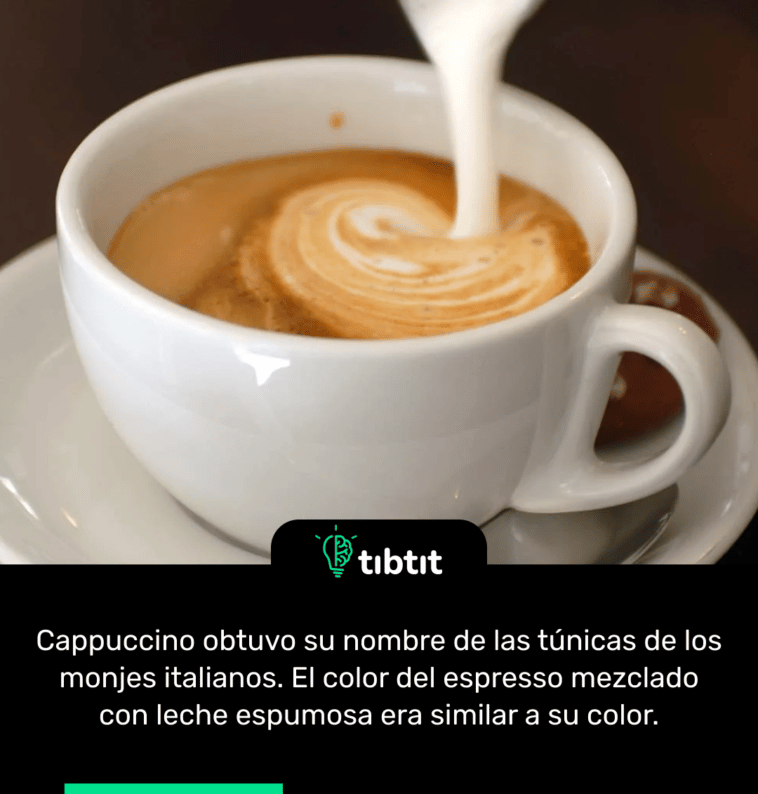 Cappuccino obtuvo su nombre de las túnicas de los monjes italianos. El color del espresso mezclado con leche espumosa era similar a su color.
